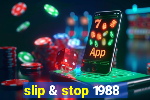 slip & stop 1988