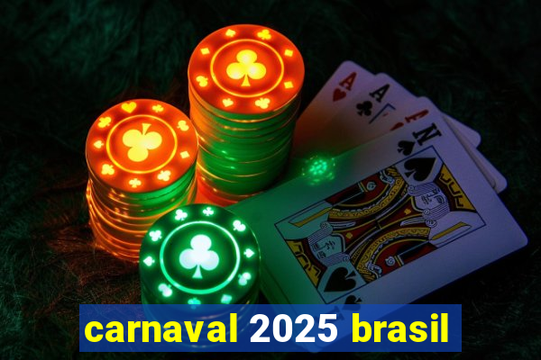 carnaval 2025 brasil