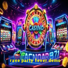 rave party fever demo