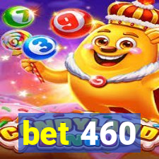 bet 460