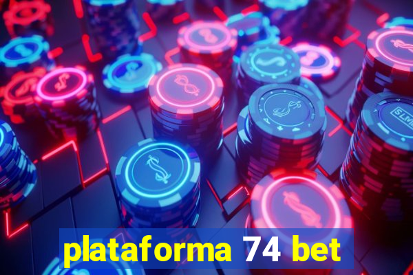 plataforma 74 bet