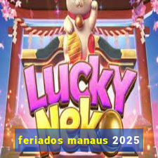 feriados manaus 2025