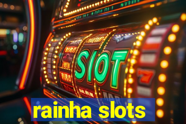 rainha slots