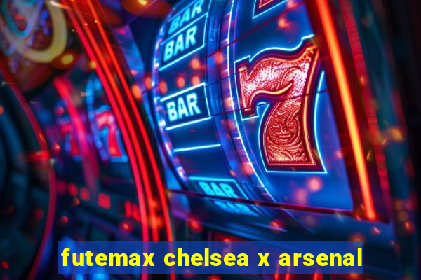 futemax chelsea x arsenal