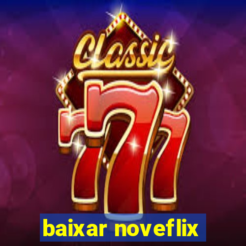 baixar noveflix