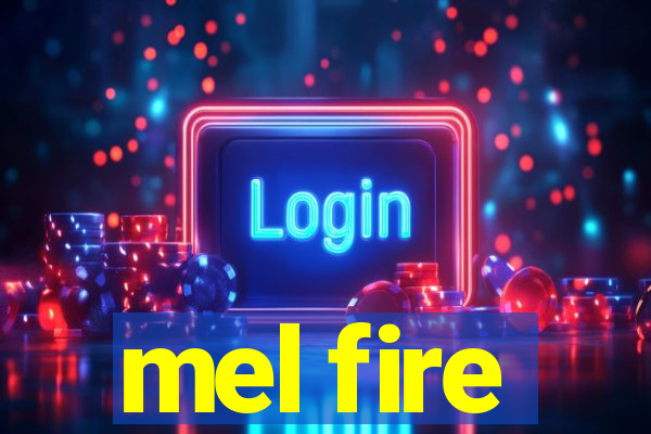 mel fire