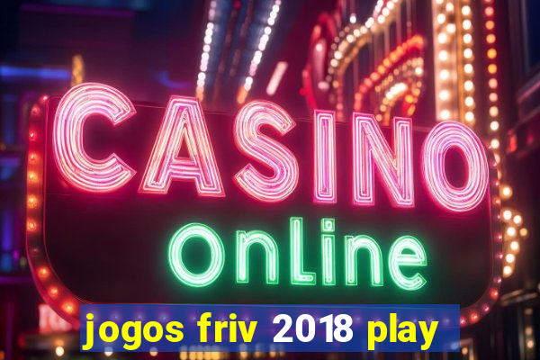 jogos friv 2018 play