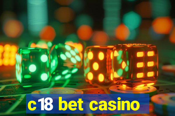 c18 bet casino