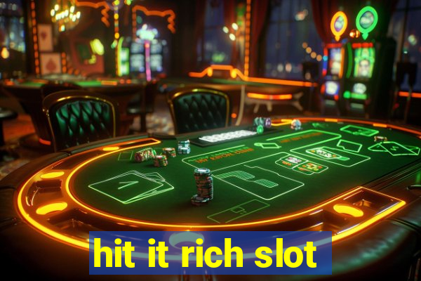 hit it rich slot