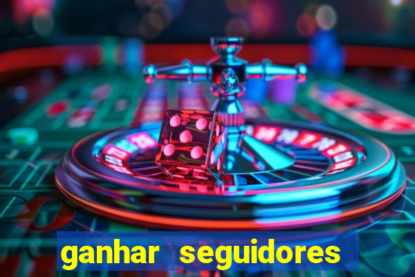 ganhar seguidores instagram gratis