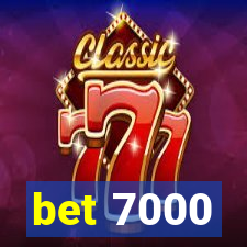 bet 7000