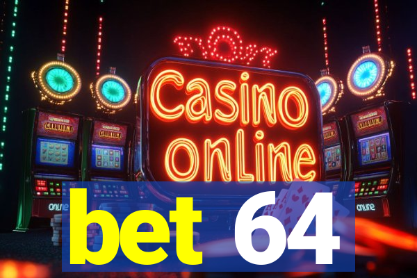 bet 64