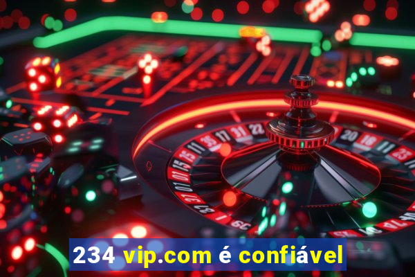 234 vip.com é confiável