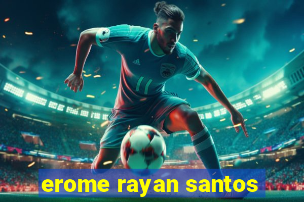 erome rayan santos