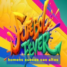 homens suecos sao altos