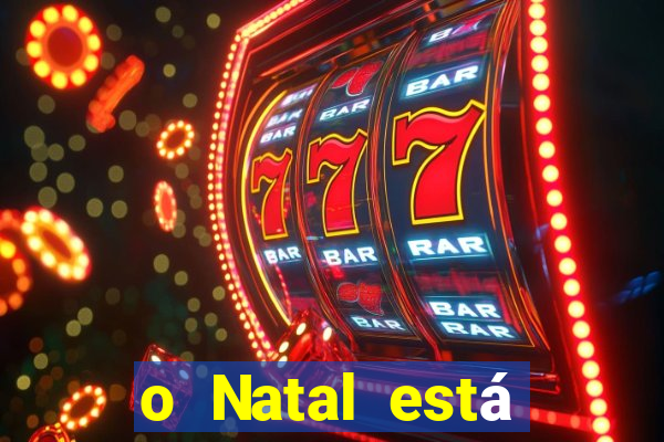 o Natal está chegando mensagem esta chegando o natal mensagem