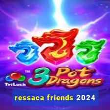 ressaca friends 2024