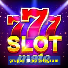 grupos 18 no telegram