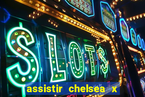 assistir chelsea x arsenal futemax