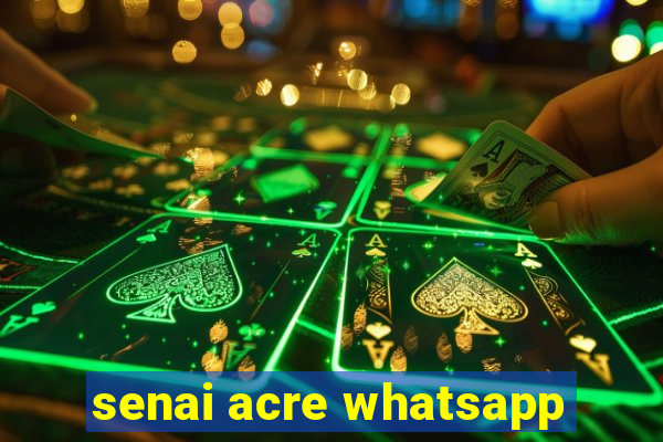 senai acre whatsapp