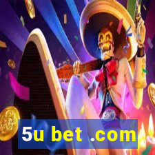 5u bet .com