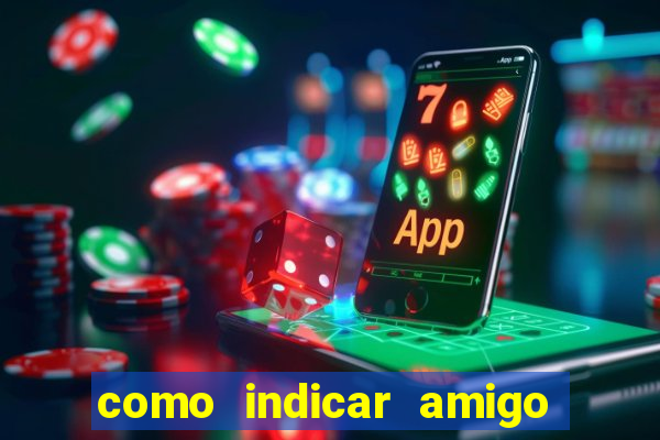 como indicar amigo no sportingbet