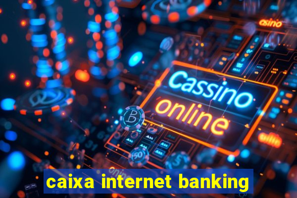 caixa internet banking