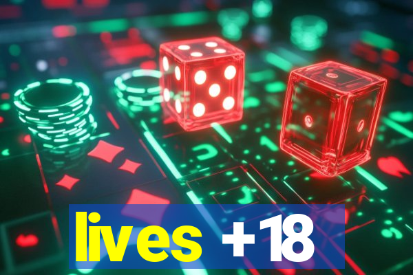 lives +18