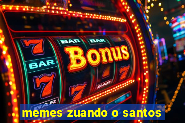 memes zuando o santos