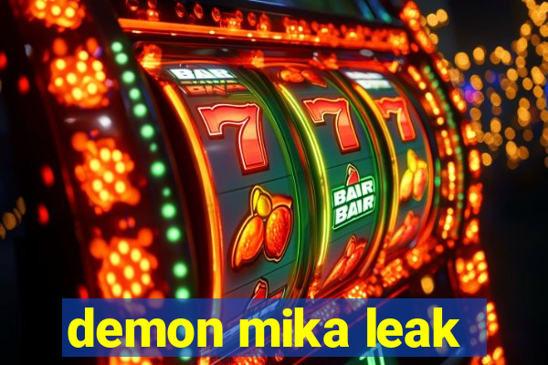 demon mika leak