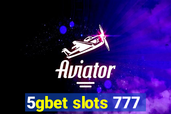 5gbet slots 777