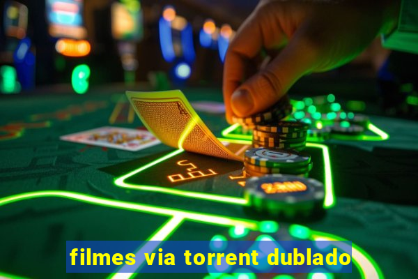 filmes via torrent dublado