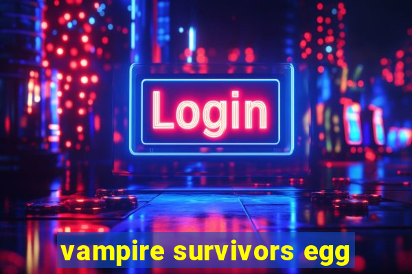 vampire survivors egg