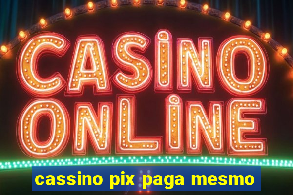 cassino pix paga mesmo