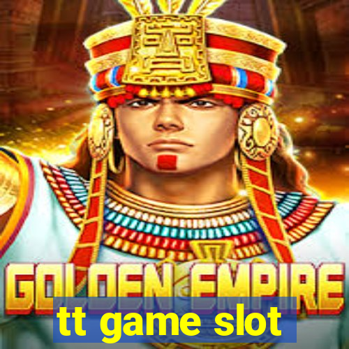 tt game slot