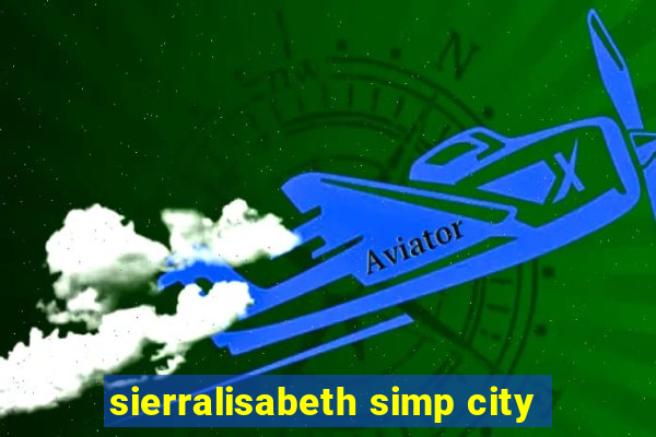 sierralisabeth simp city