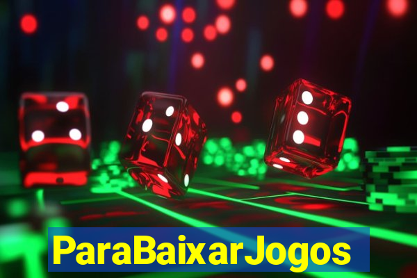 ParaBaixarJogos