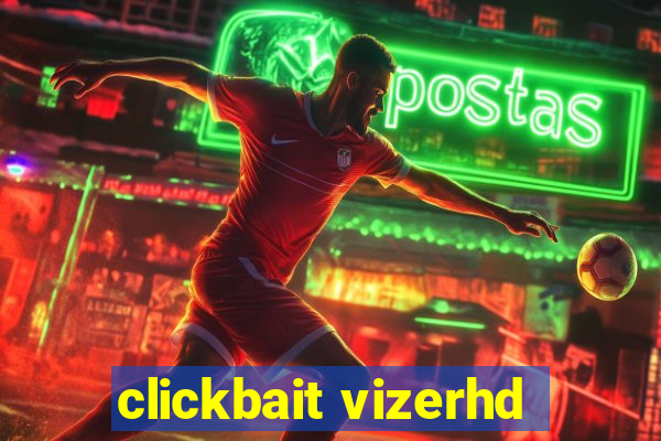 clickbait vizerhd