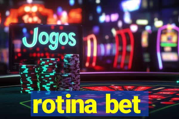 rotina bet