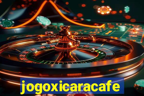 jogoxicaracafe