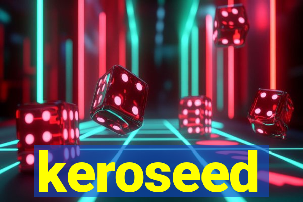 keroseed