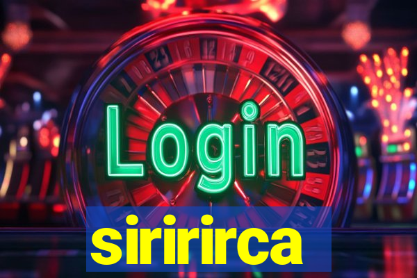 siririrca